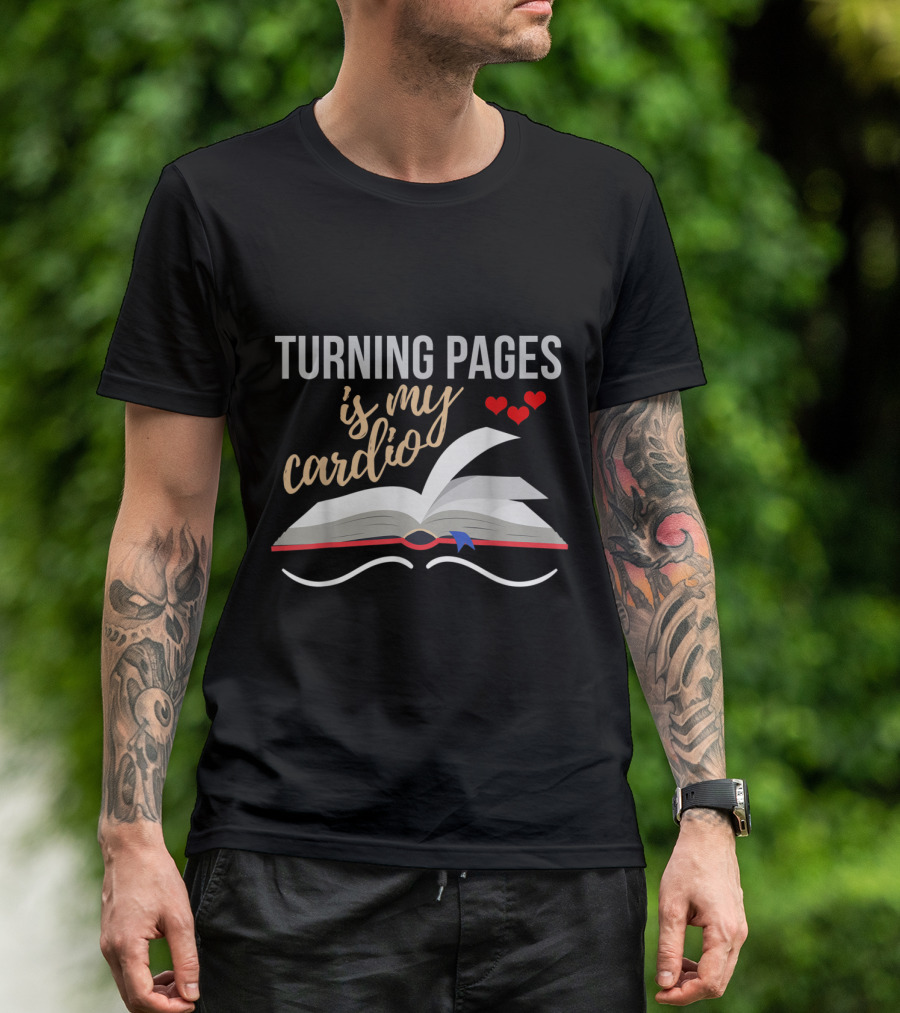 Turning Pages Is My Cardio Funny Reading Book With Hearts T-Shirt