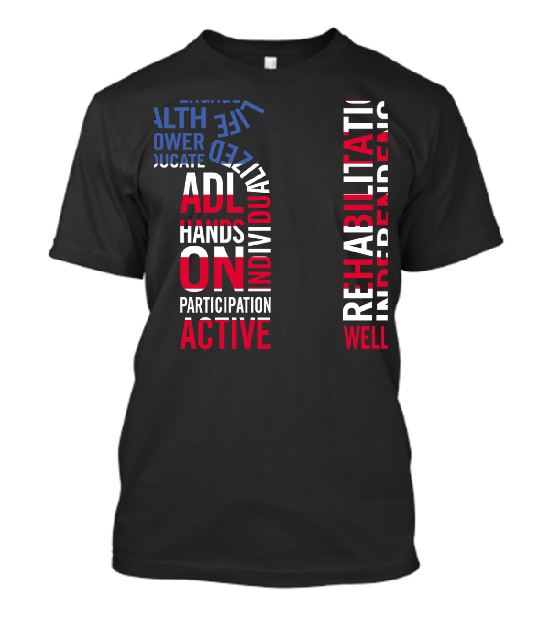 ADL Health Empower Educate Rehabilitation Independence Hands On Participation Active Well T-Shirt