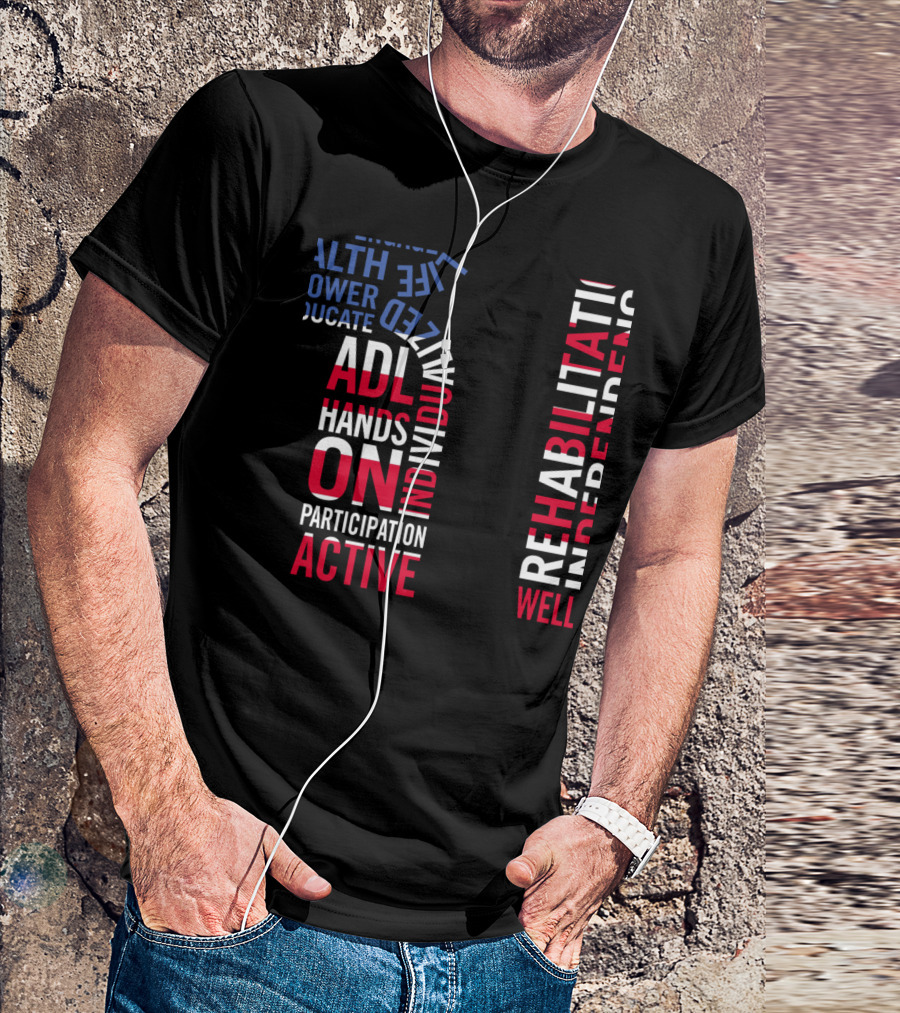 ADL Health Empower Educate Rehabilitation Independence Hands On Participation Active Well T-Shirt