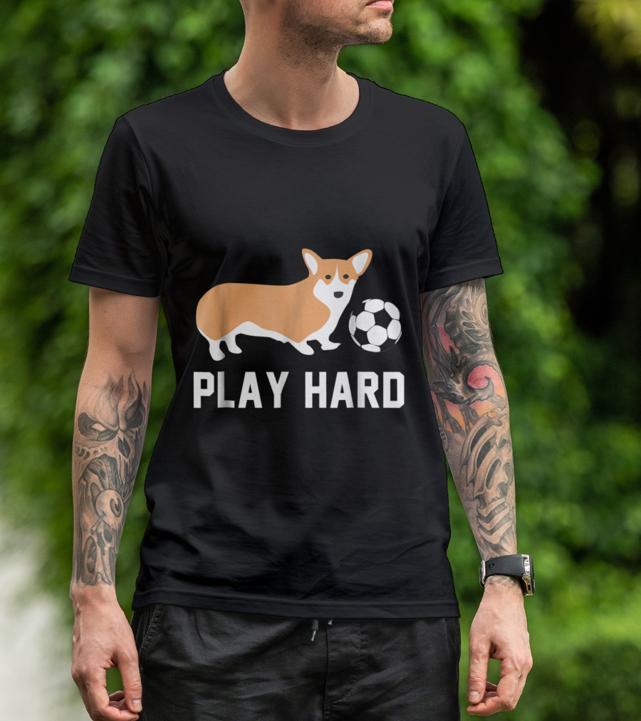 Corgi Playing Soccer With Play Hard Motto T-Shirt
