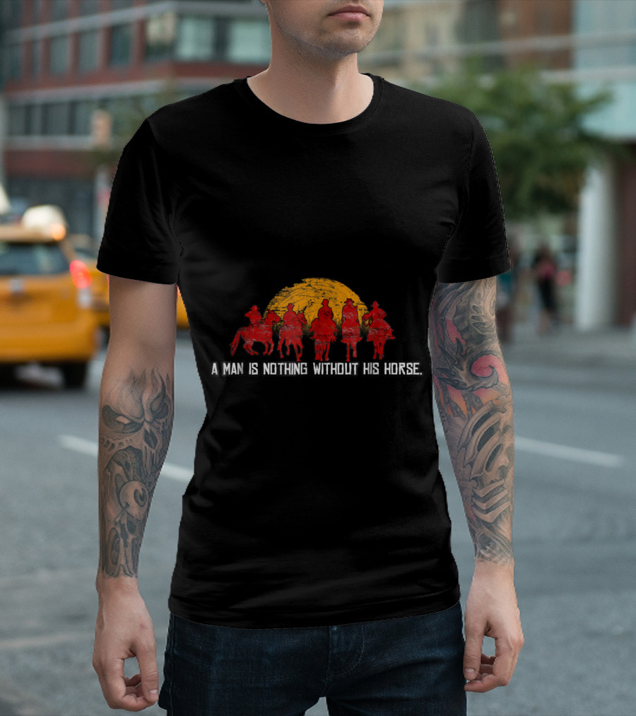 A Man Is Nothing Without His Horse Red Riders Sunset T-Shirt