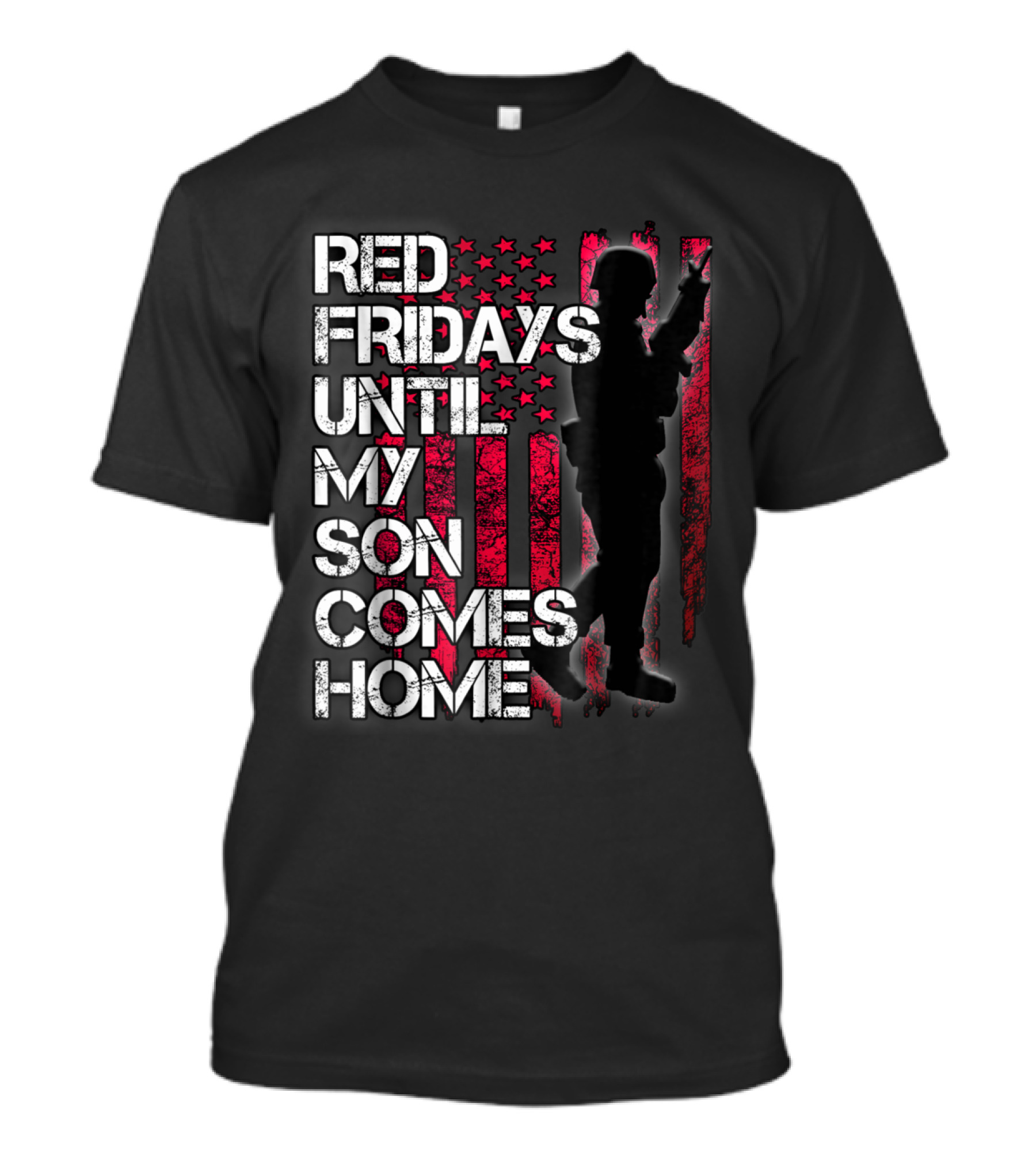 Red Fridays Until My Son Comes Home Military Support With American Flag And Soldier T-Shirt