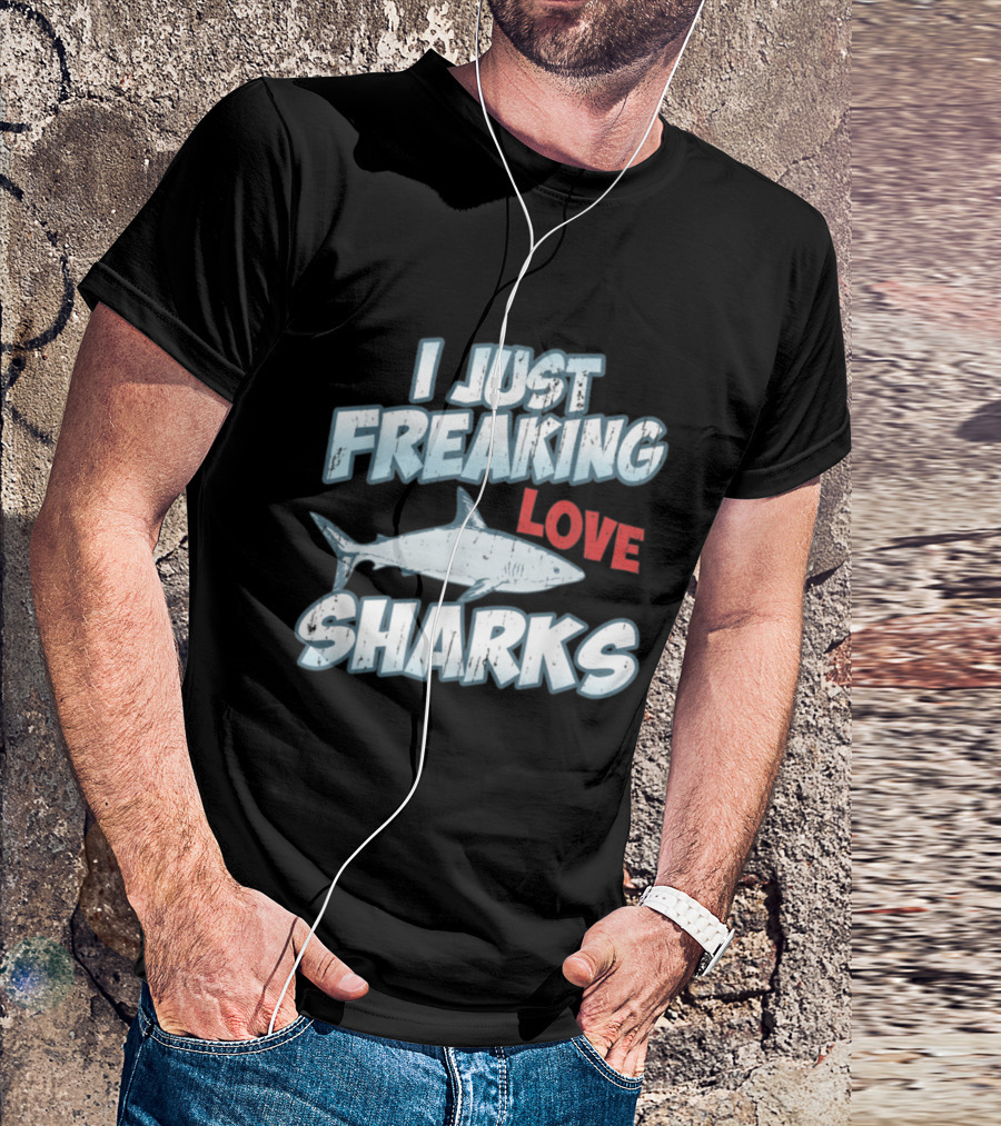 I Just Freaking Love Sharks White Shark Ocean Predator T-Shirt
