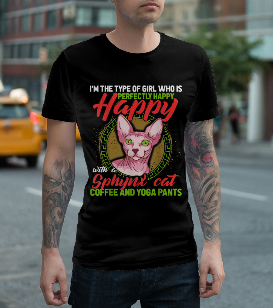 Type Girl Perfectly Happy with Sphynx Cat Coffee and Yoga Pants T-Shirt
