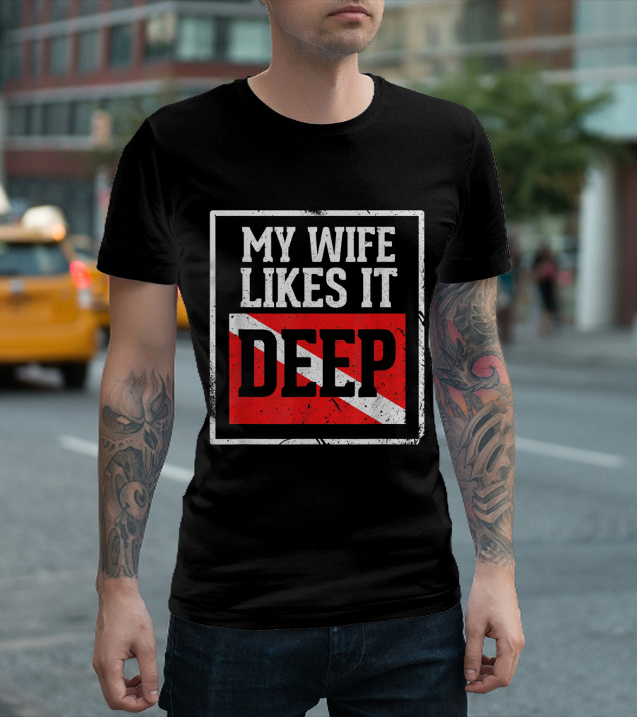 My Wife Likes It Deep Diving Ocean Freediving Snorkeling Scuba Flag T-Shirt