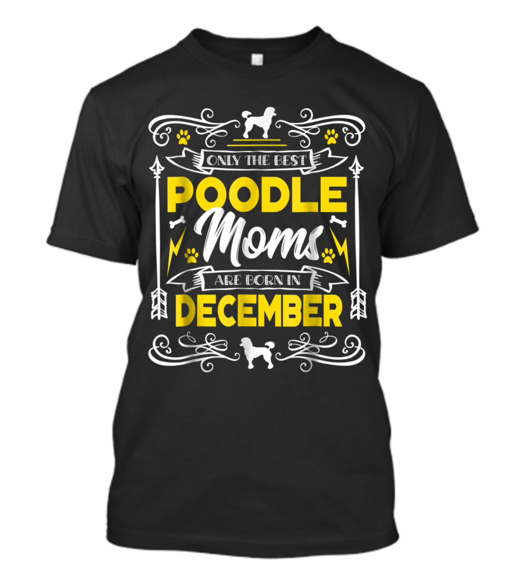Only The Best Poodle Moms Are Born In December T-Shirt