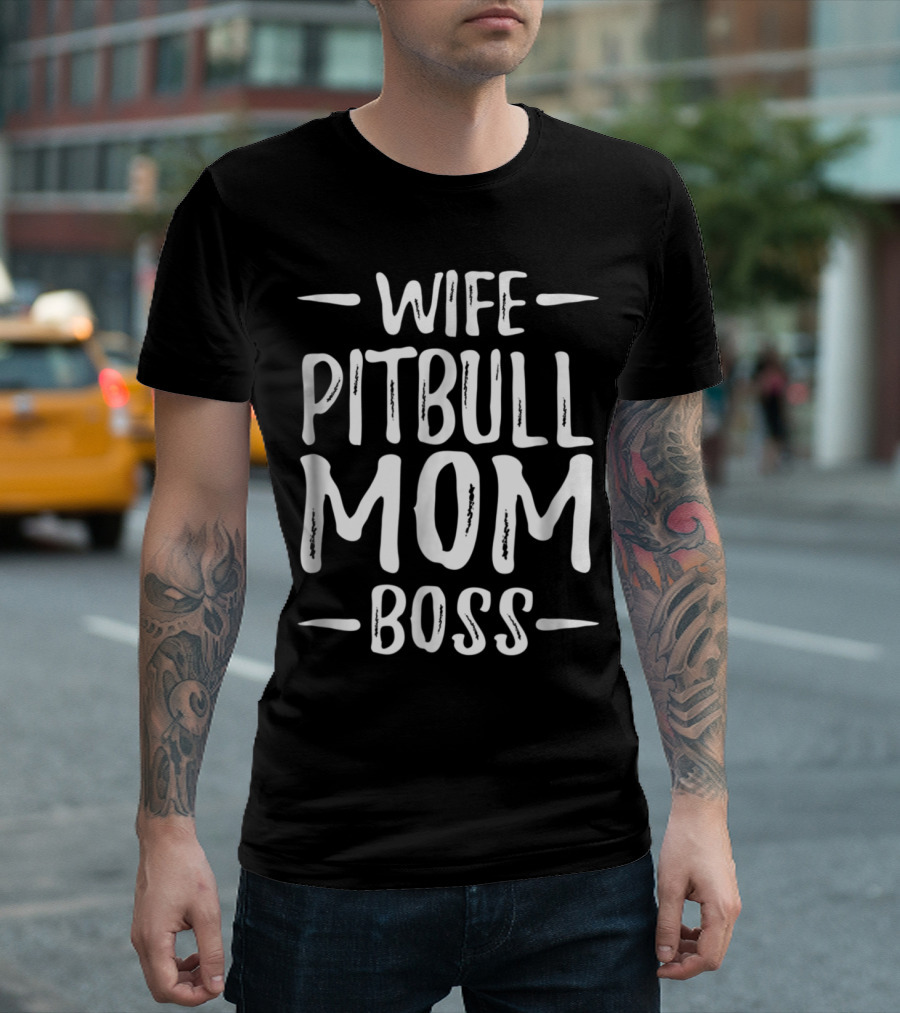 Wife Pitbull Mom Boss Text Design for Dog Lovers T-Shirt