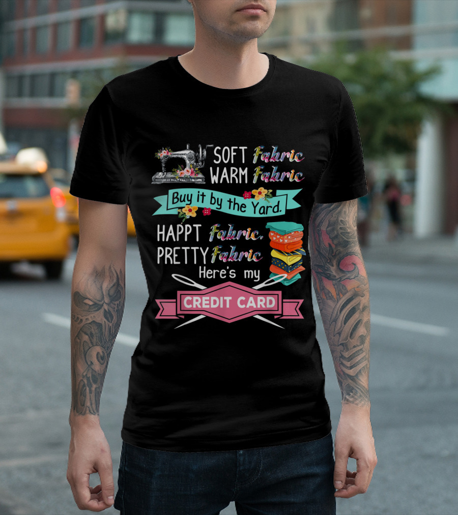Soft Warm Fabric Pretty Happt Buy it by the Yard Here's My Credit Card T-Shirt