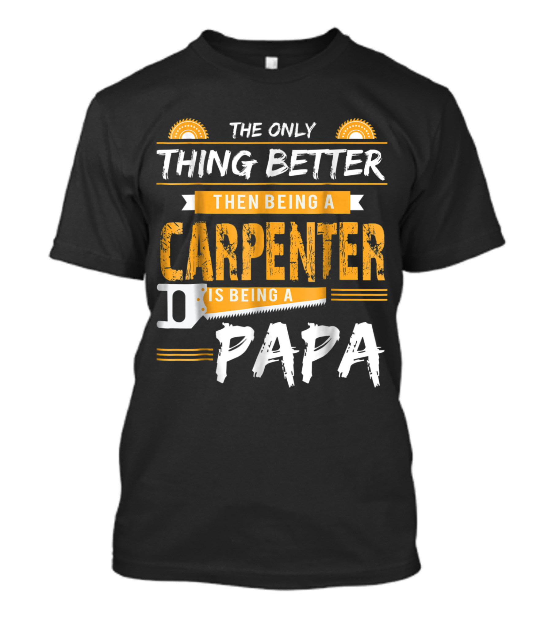 The Only Thing Better Than Being A Carpenter Is Being A Papa T-Shirt