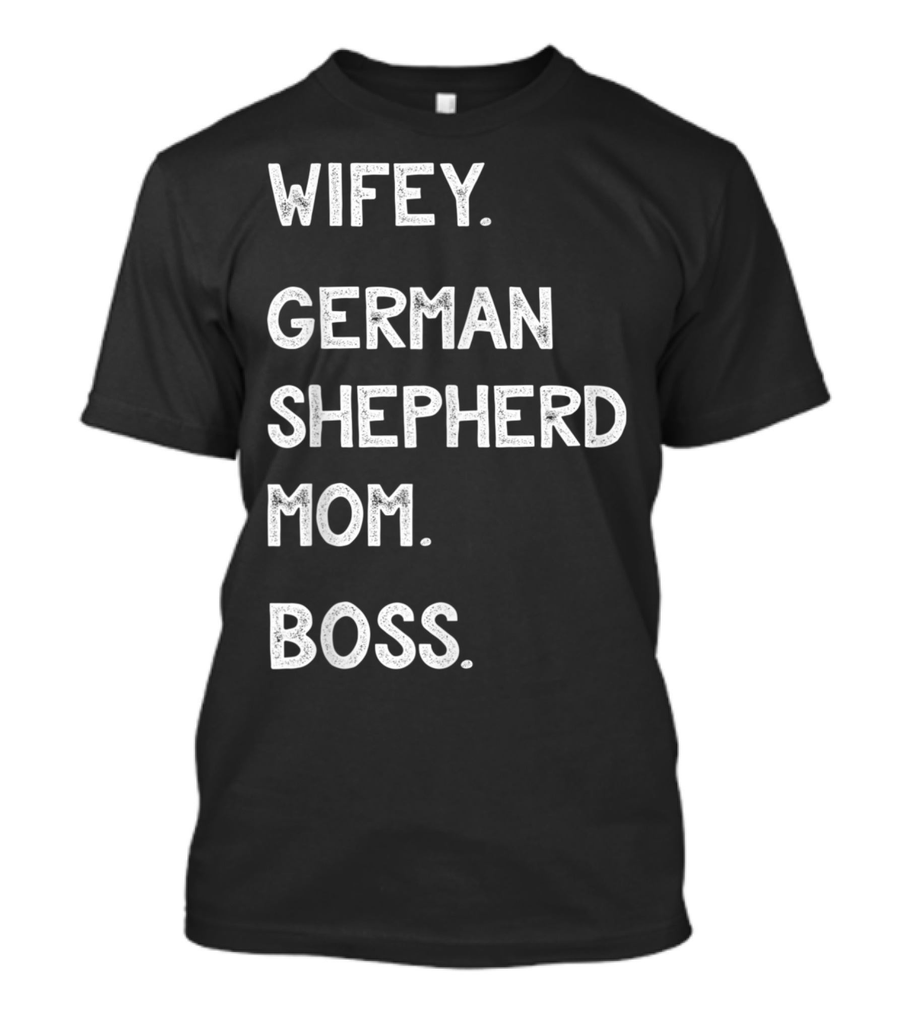 Wifey German Shepherd Mom Boss T-Shirt