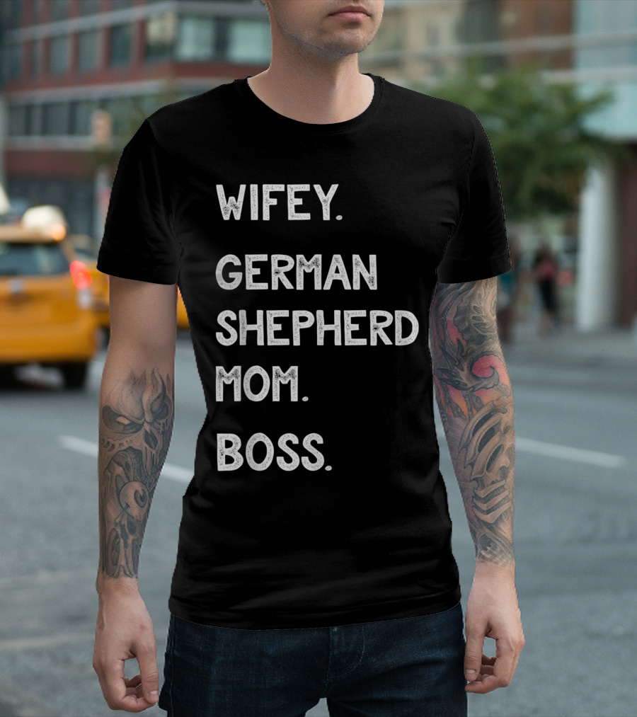 Wifey German Shepherd Mom Boss T-Shirt