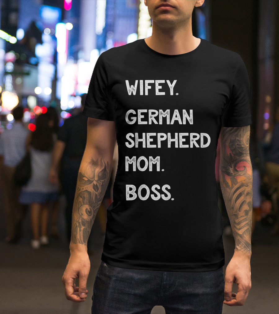 Wifey German Shepherd Mom Boss T-Shirt