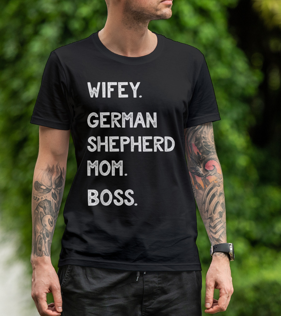 Wifey German Shepherd Mom Boss T-Shirt