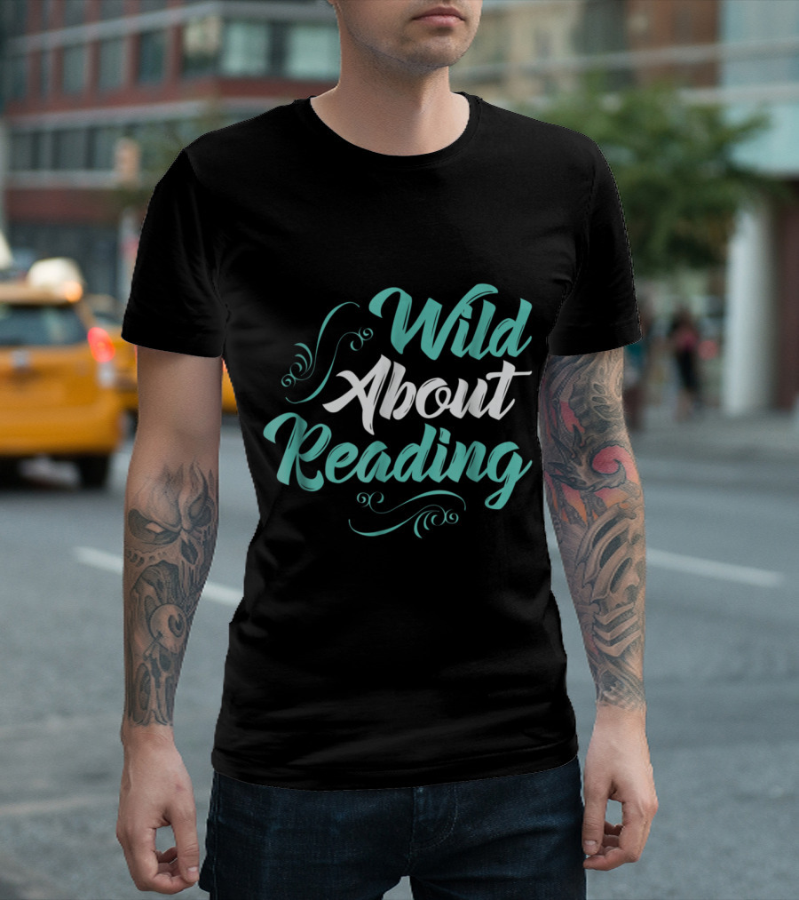 Wild About Reading Back to School Enthusiast Teacher and Student Motivational T-Shirt
