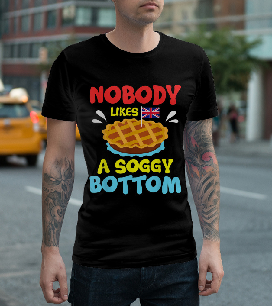 Nobody Likes a Soggy Bottom Pie British Flag T-Shirt