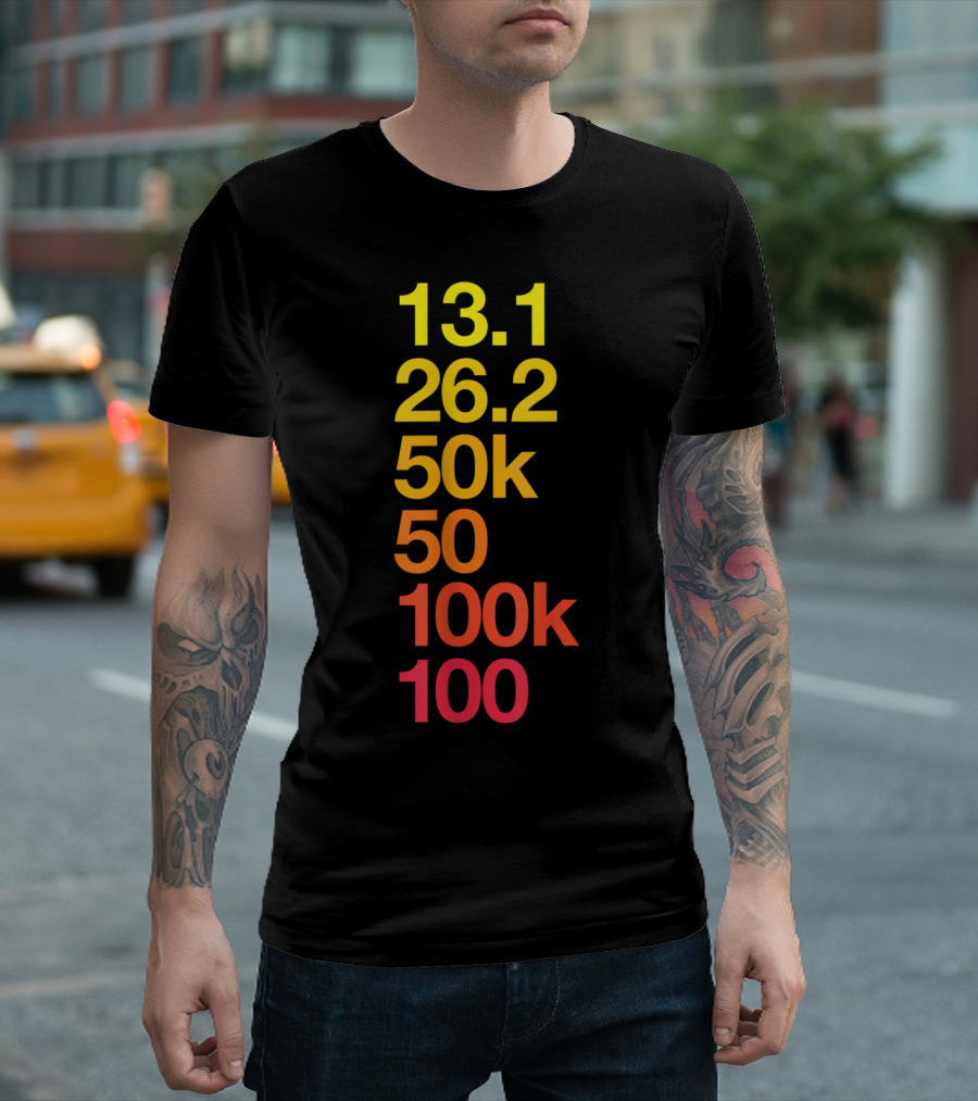 13.1 26.2 50k 50 100k 100 Ultramarathon Running Distances T-Shirt
