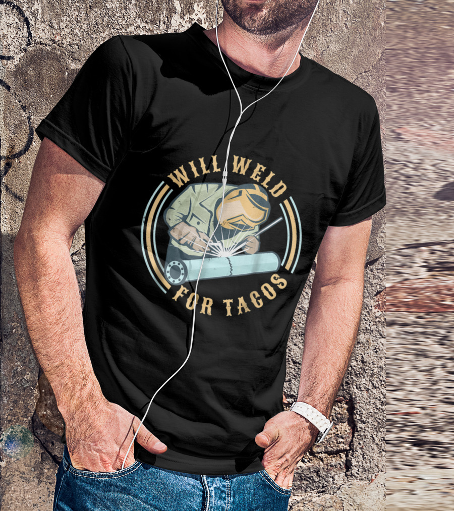 Will Weld For Tacos Funny Welder Operator Cartoon T-Shirt
