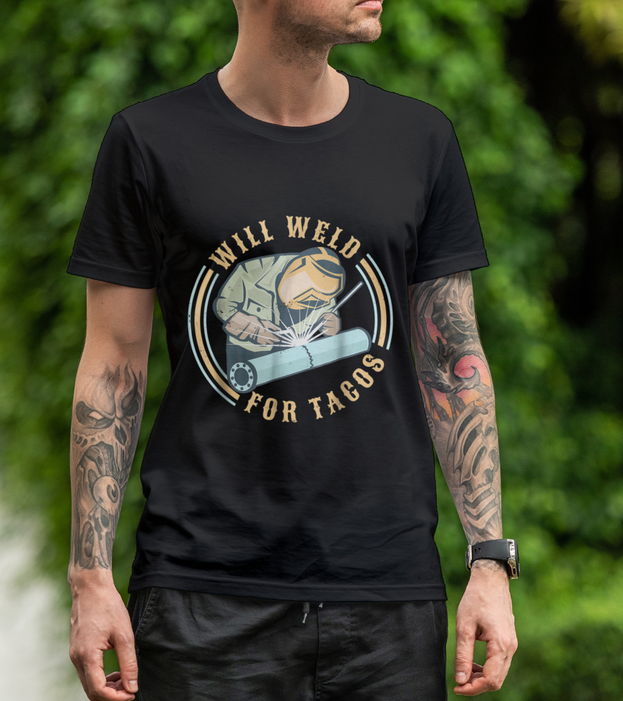 Will Weld For Tacos Funny Welder Operator Cartoon T-Shirt