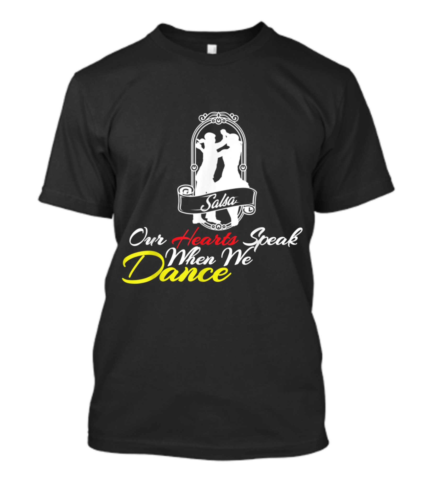 Salsa Dance Our Hearts Speak When We Dance T-Shirt