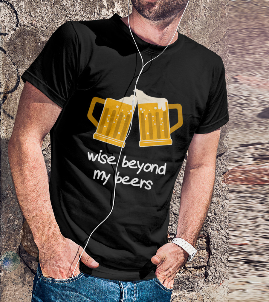 Wise Beyond My Beers Two Clinking Beer Mugs T-Shirt