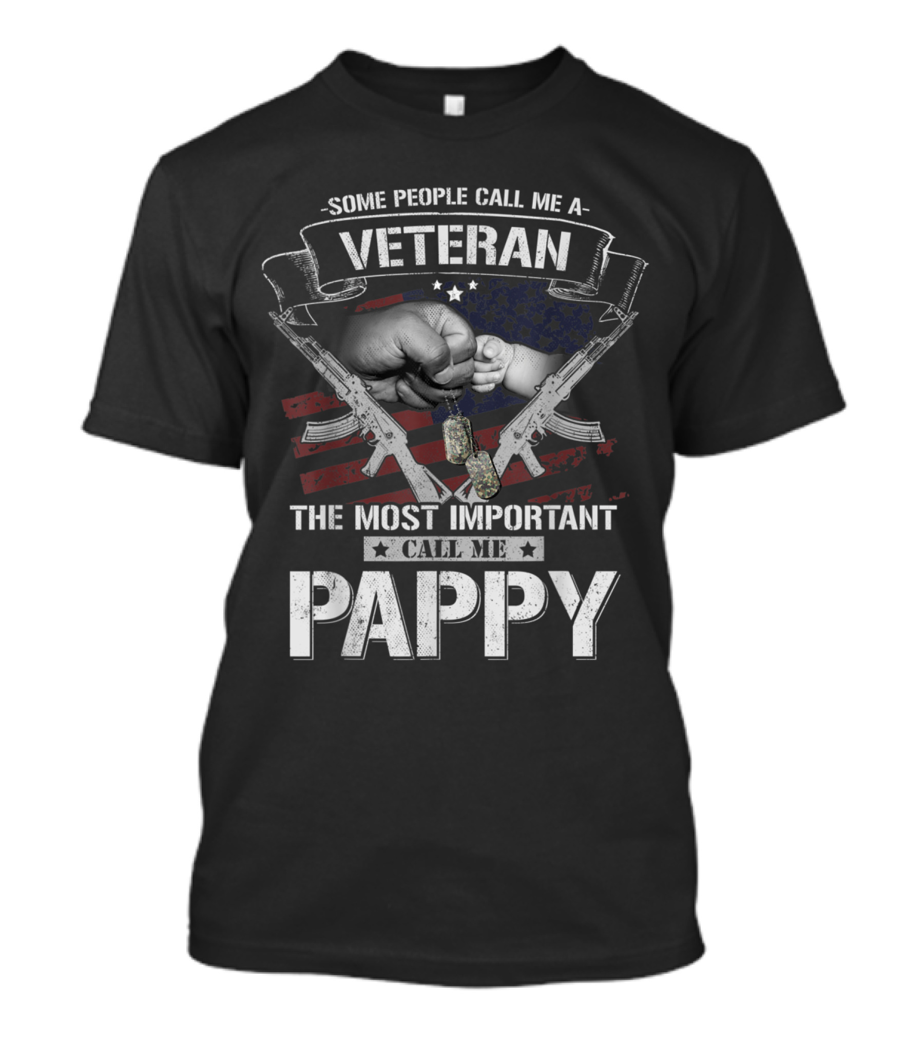 Some People Call Me A Veteran The Most Important Call Me Pappy Patriotic Design With Guns And Dog Tags T-Shirt