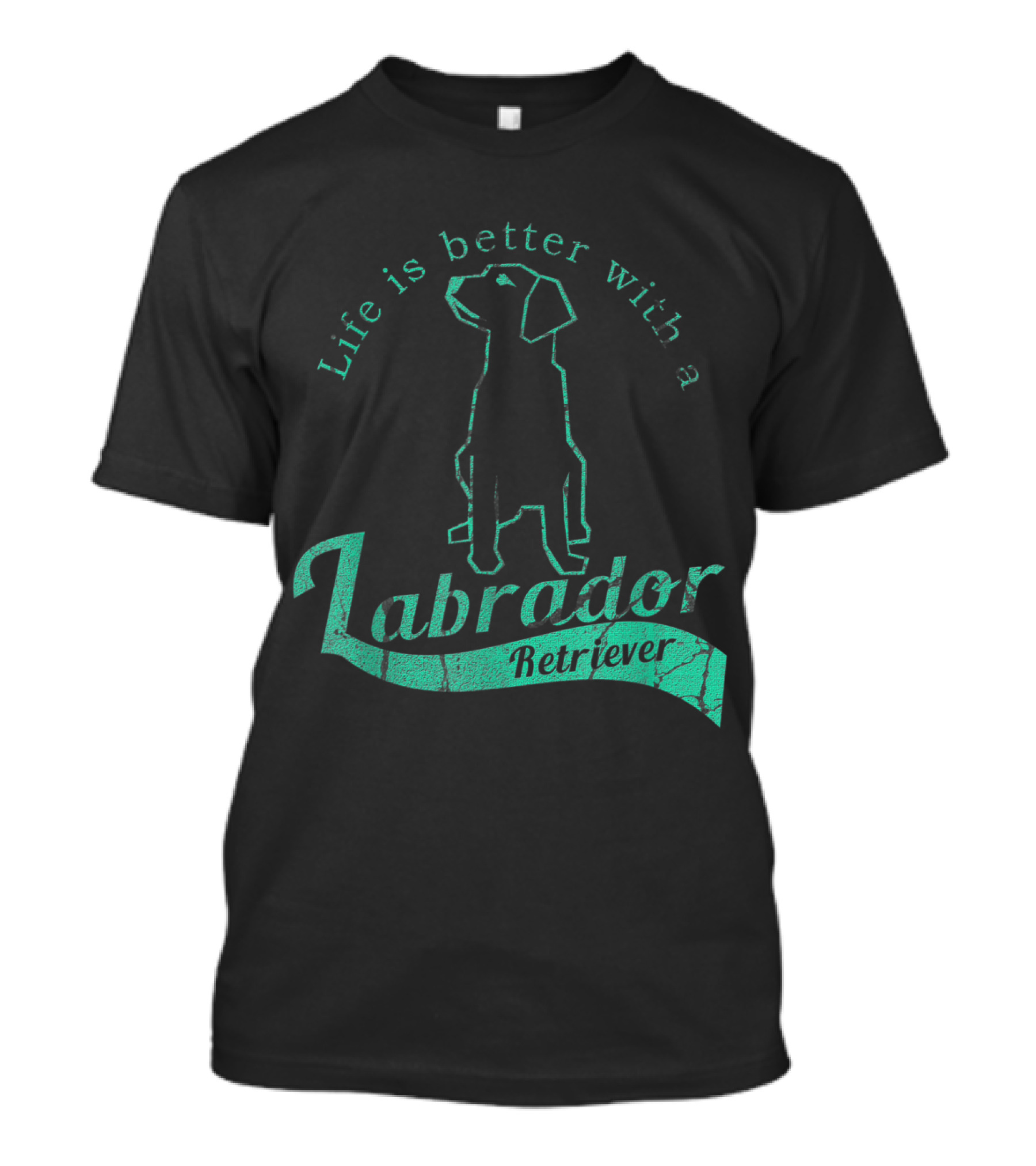 Life Is Better With A Labrador Retriever T-Shirt