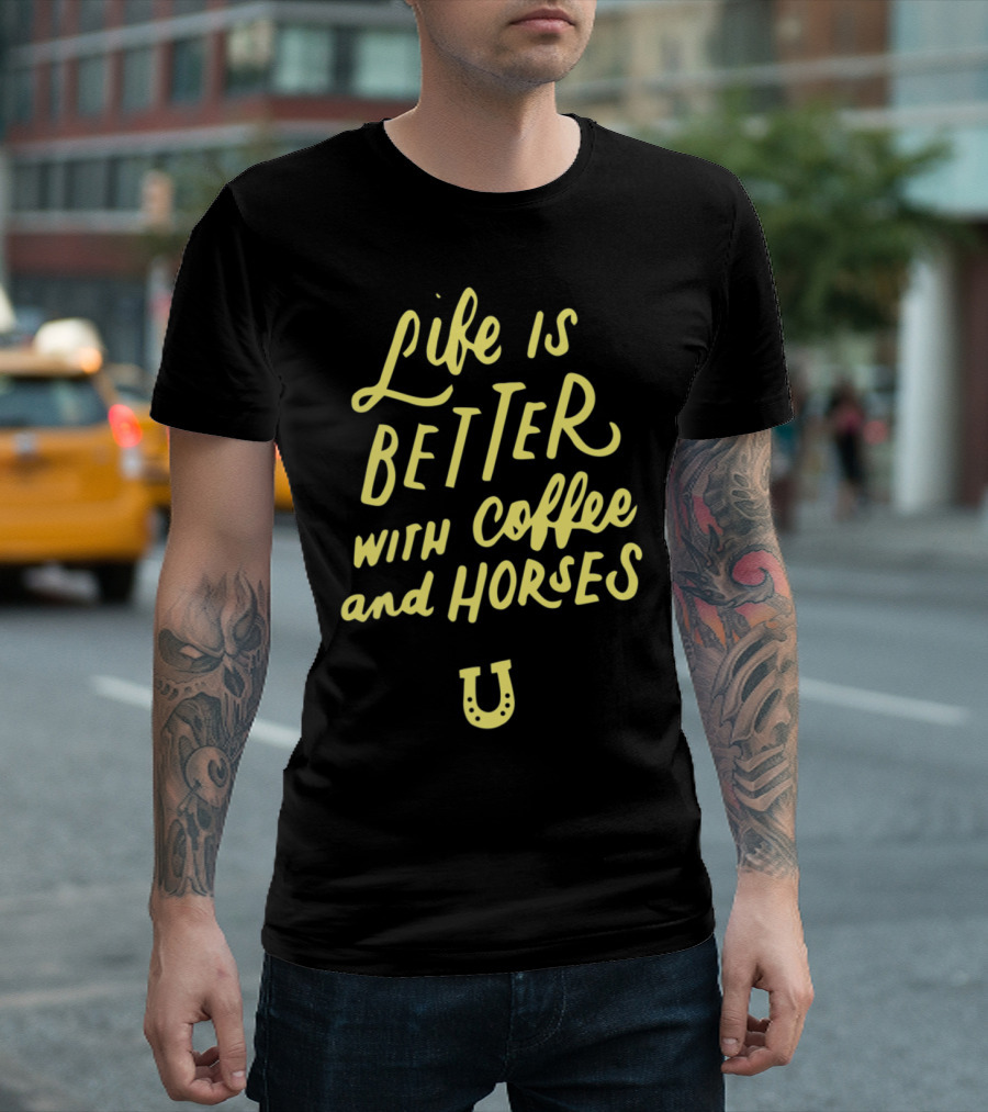 Life is Better with Coffee and Horses Horseshoe T-Shirt