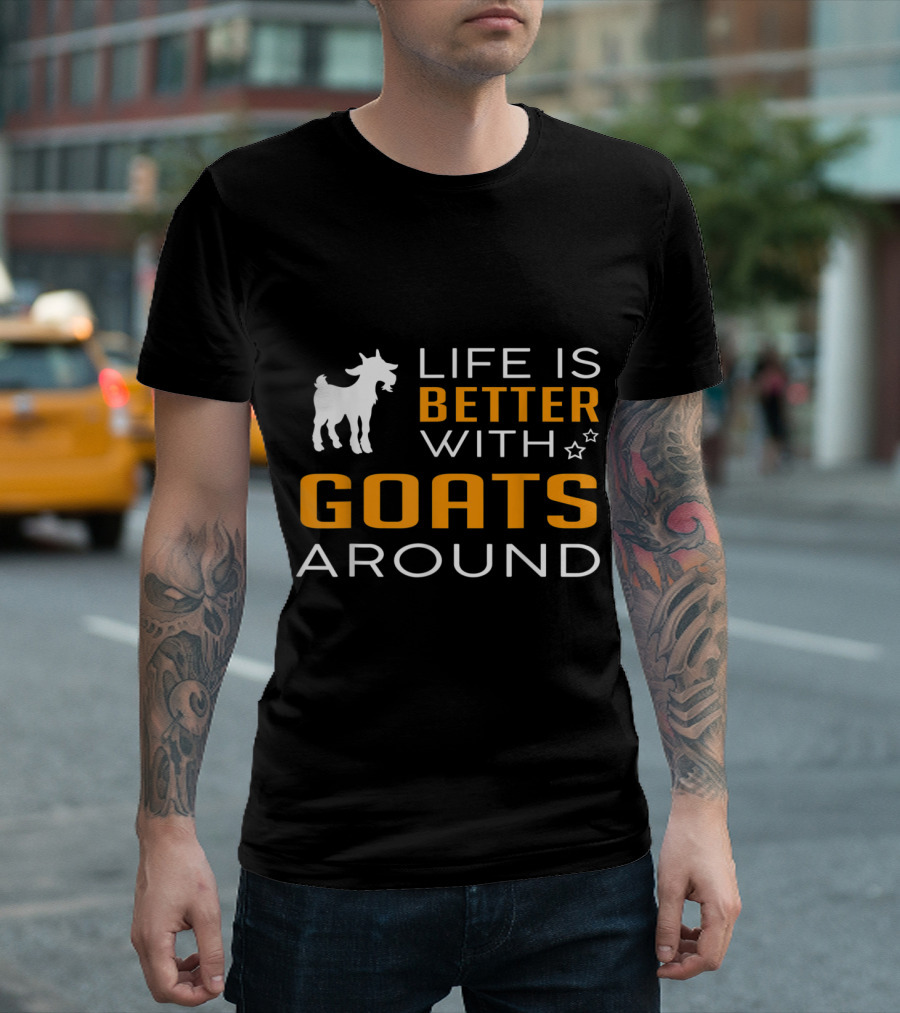 Life Is Better With Goats Around Playful Animal Design Featuring Star Accents T-Shirt