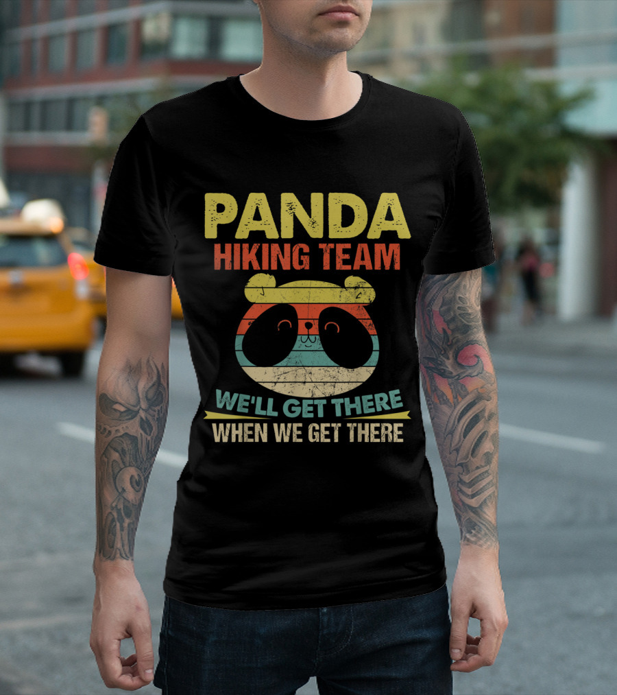 Panda Hiking Team Bear We'll Get There When We Get There T-Shirt