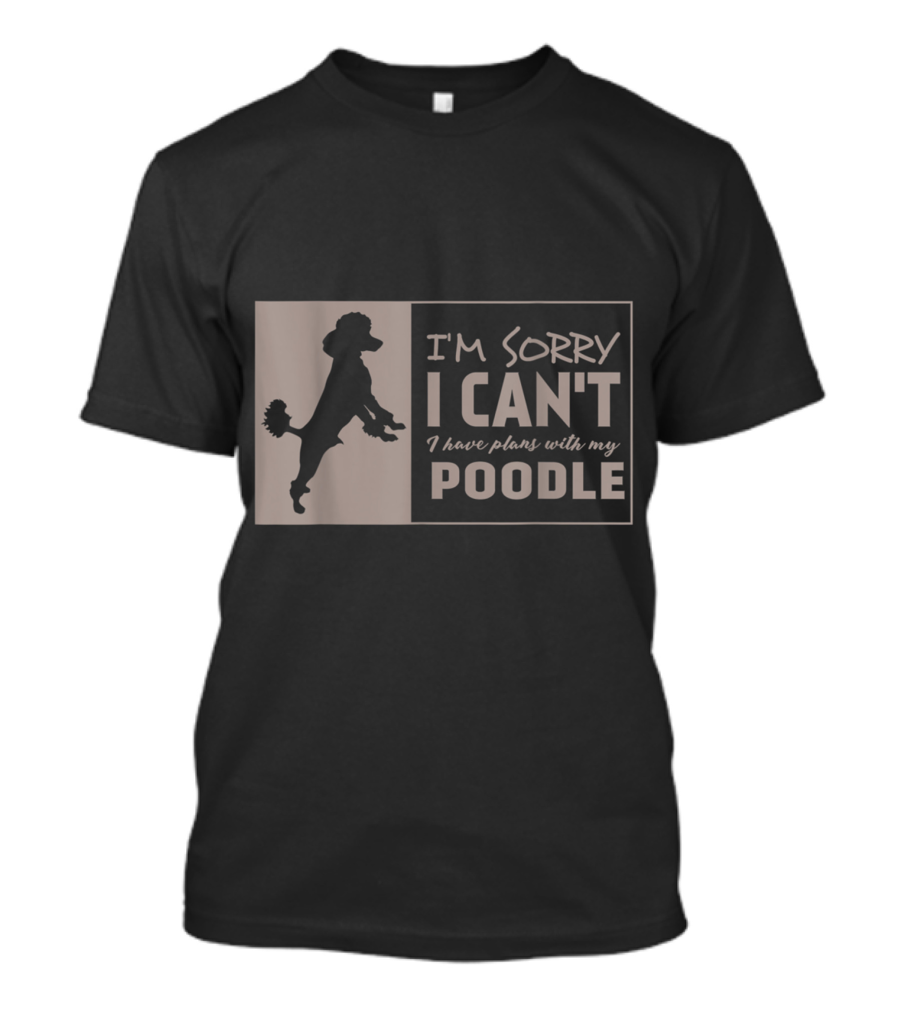 I'm Sorry I Can't I Have Plans With My Poodle T-Shirt