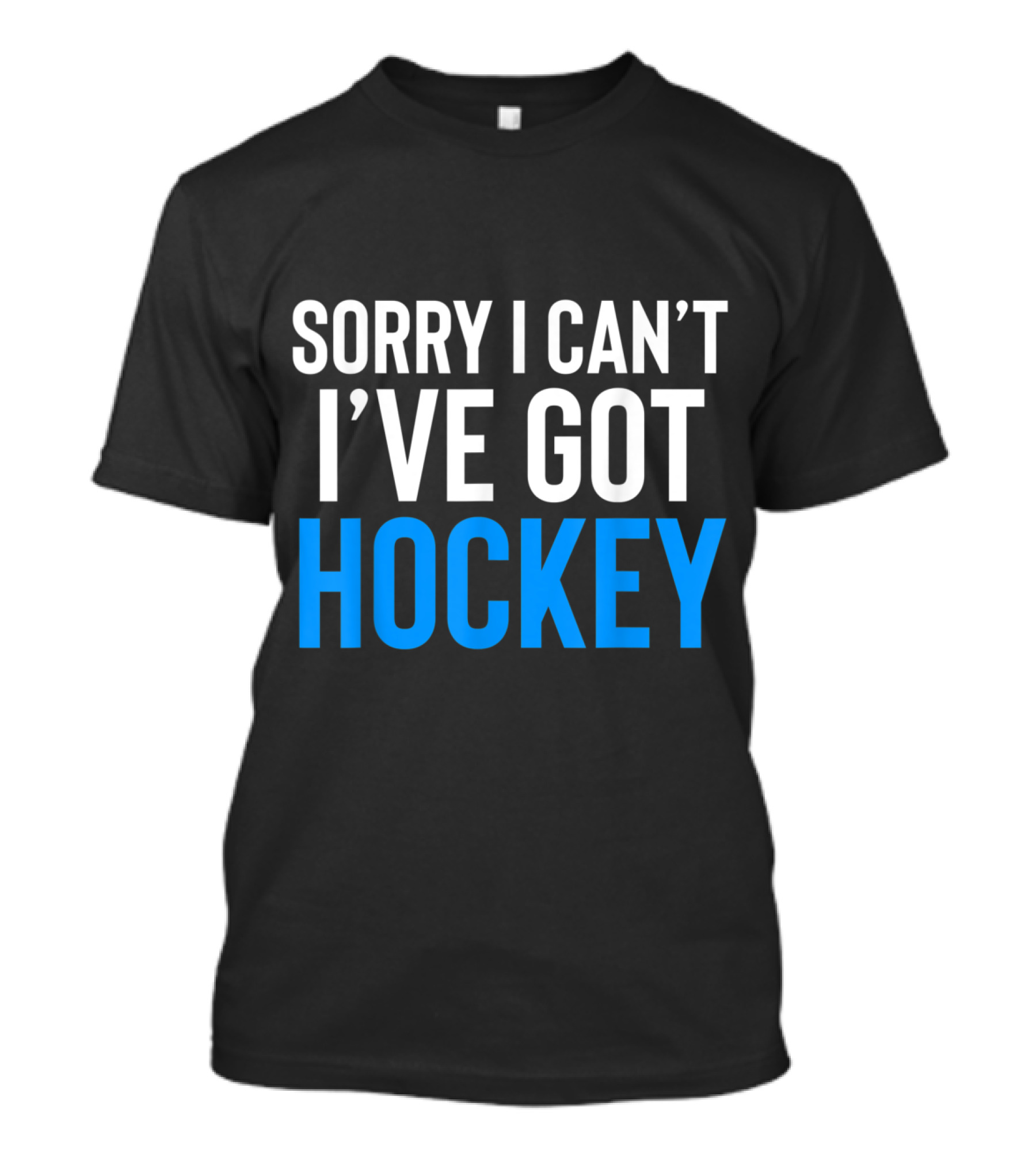 Sorry I Can't I'm Busy Playing Hockey T-Shirt