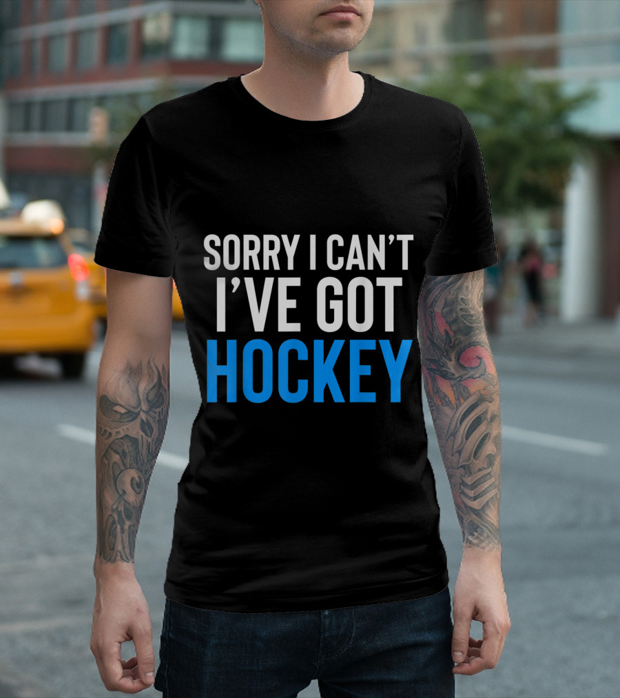 Sorry I Can't I'm Busy Playing Hockey T-Shirt