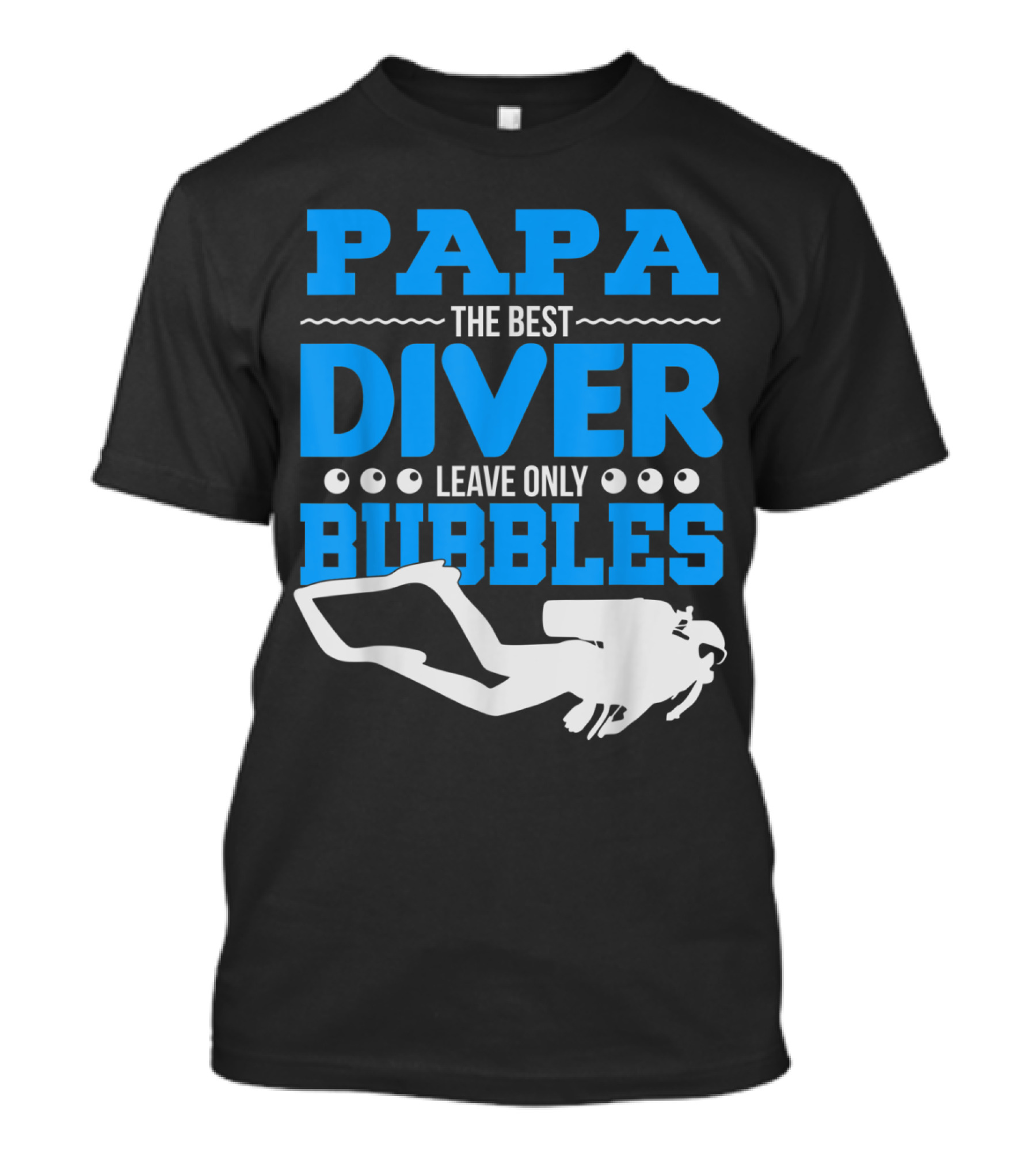 Papa Diver The Best Leave Only Bubbles Scuba T-Shirt