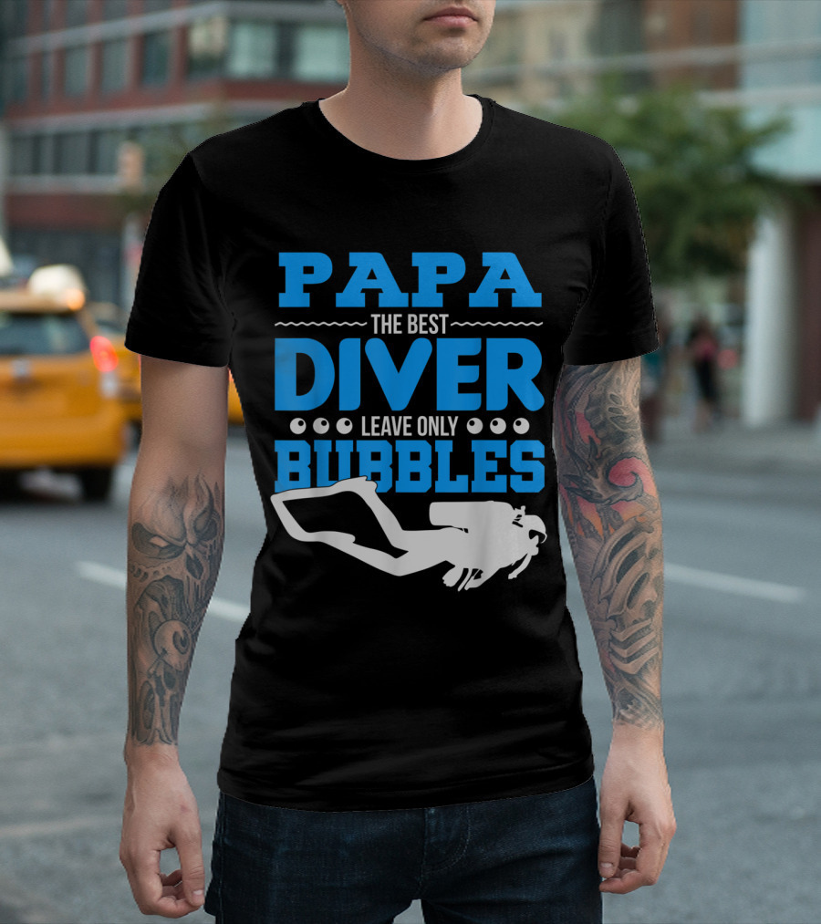 Papa Diver The Best Leave Only Bubbles Scuba T-Shirt