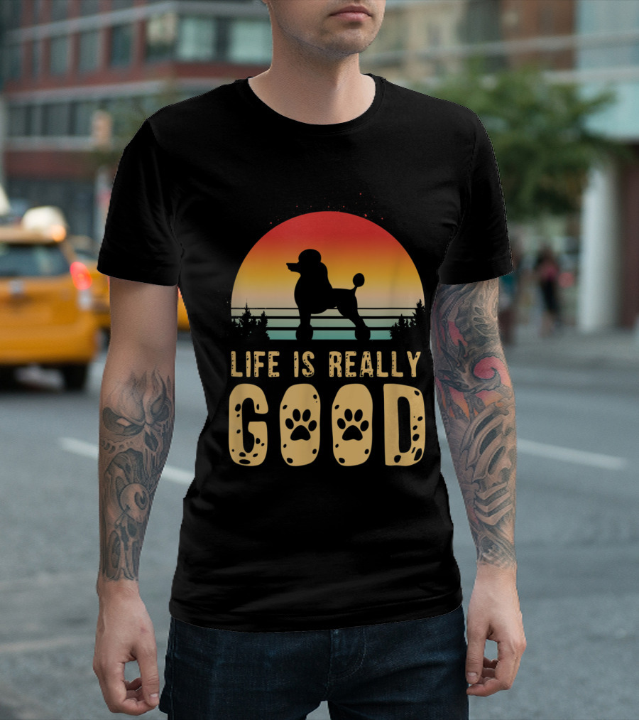 Life Is Really Good Poodle Silhouette Sunset Dog Mom Paw Prints T-Shirt