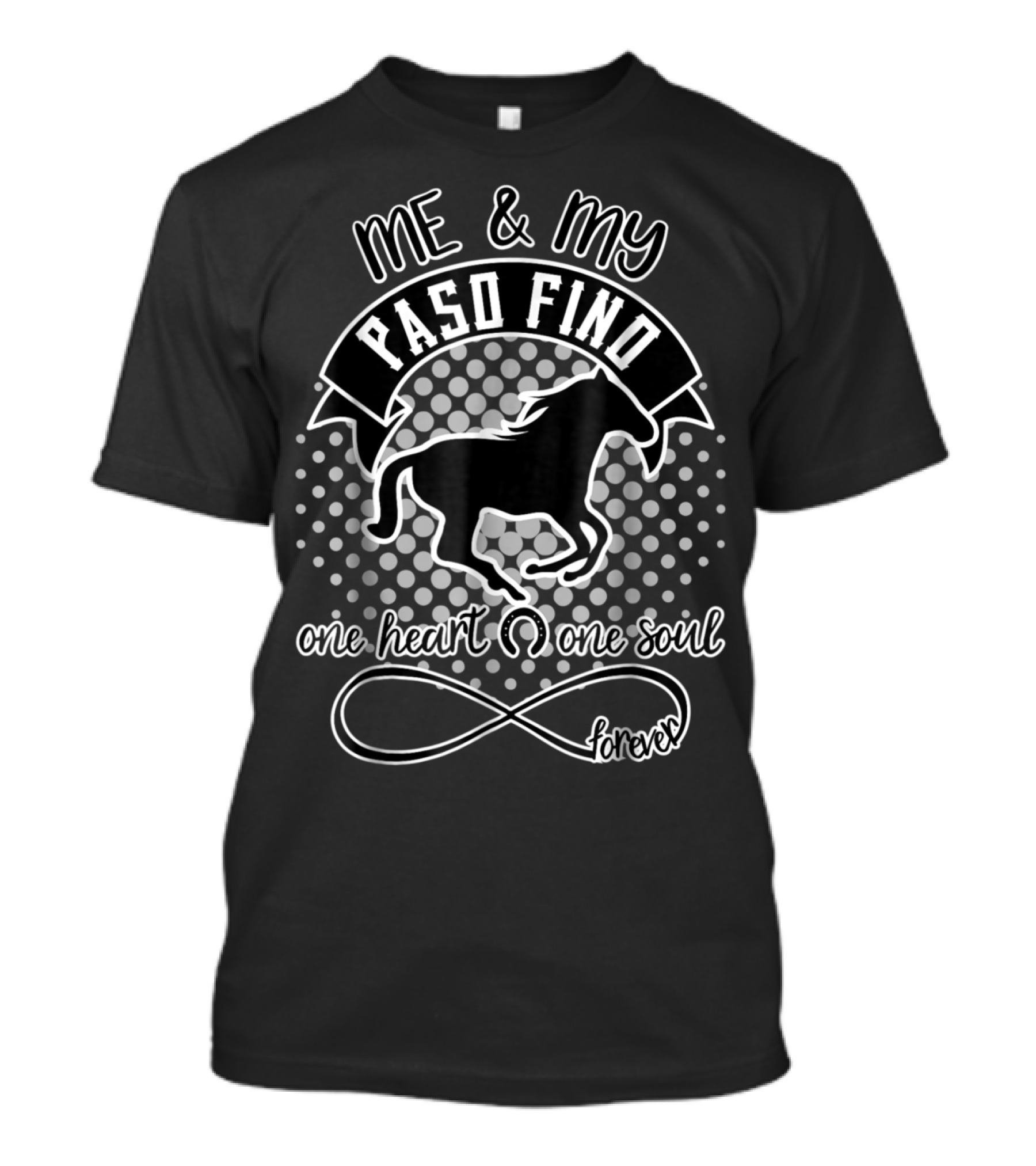 Me And My Paso Fino One Heart One Soul Forever T-Shirt