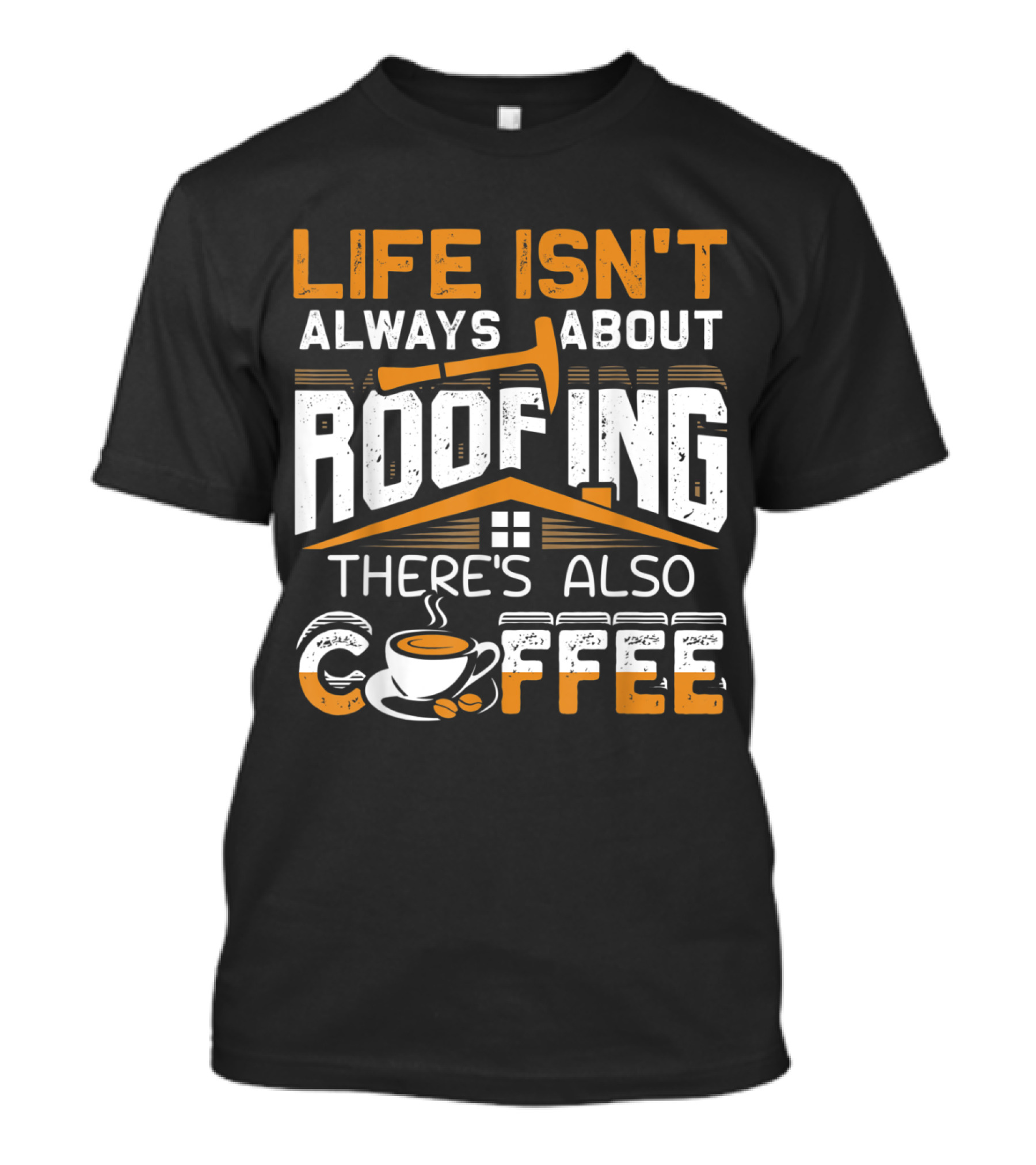 Life Isn't Always About Roofing There's Also Coffee Cup T-Shirt