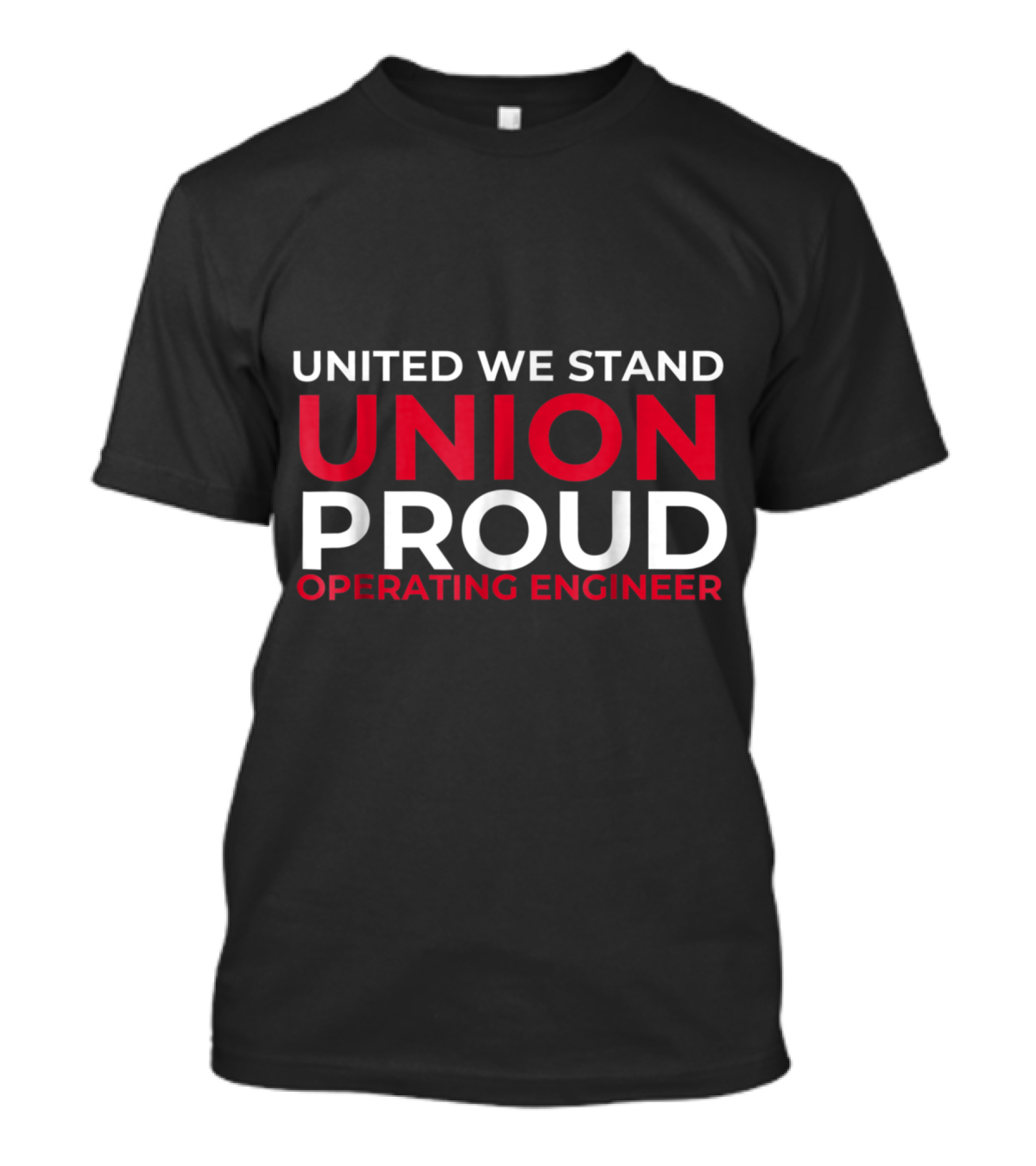 United We Stand Union Proud Operating Engineer T-Shirt