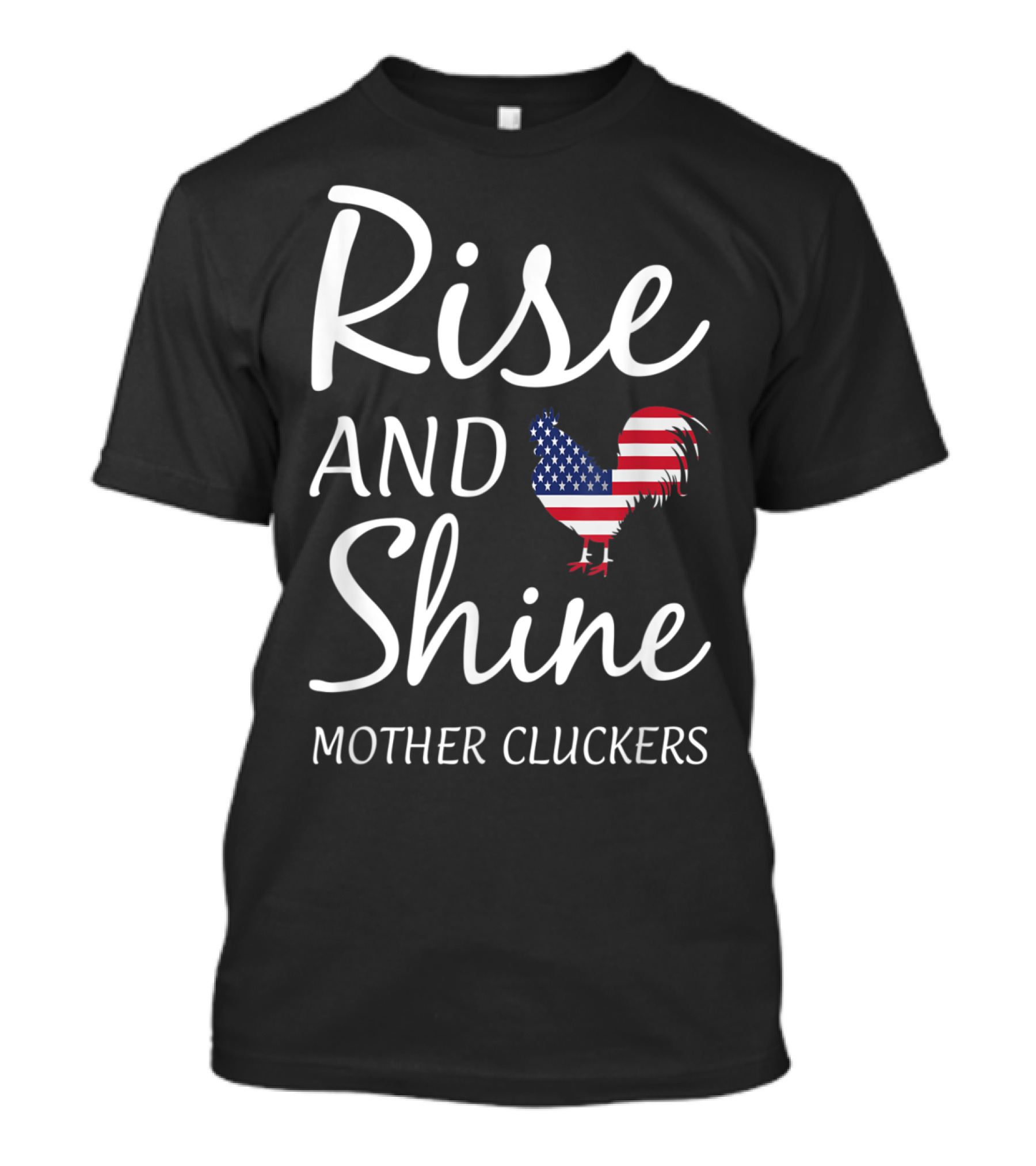 Rise And Shine Mother Cluckers USA Flag Chicken T-Shirt