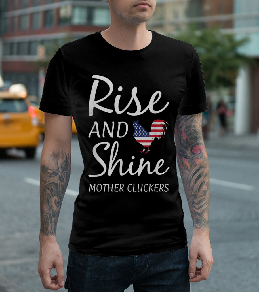 Rise And Shine Mother Cluckers USA Flag Chicken T-Shirt