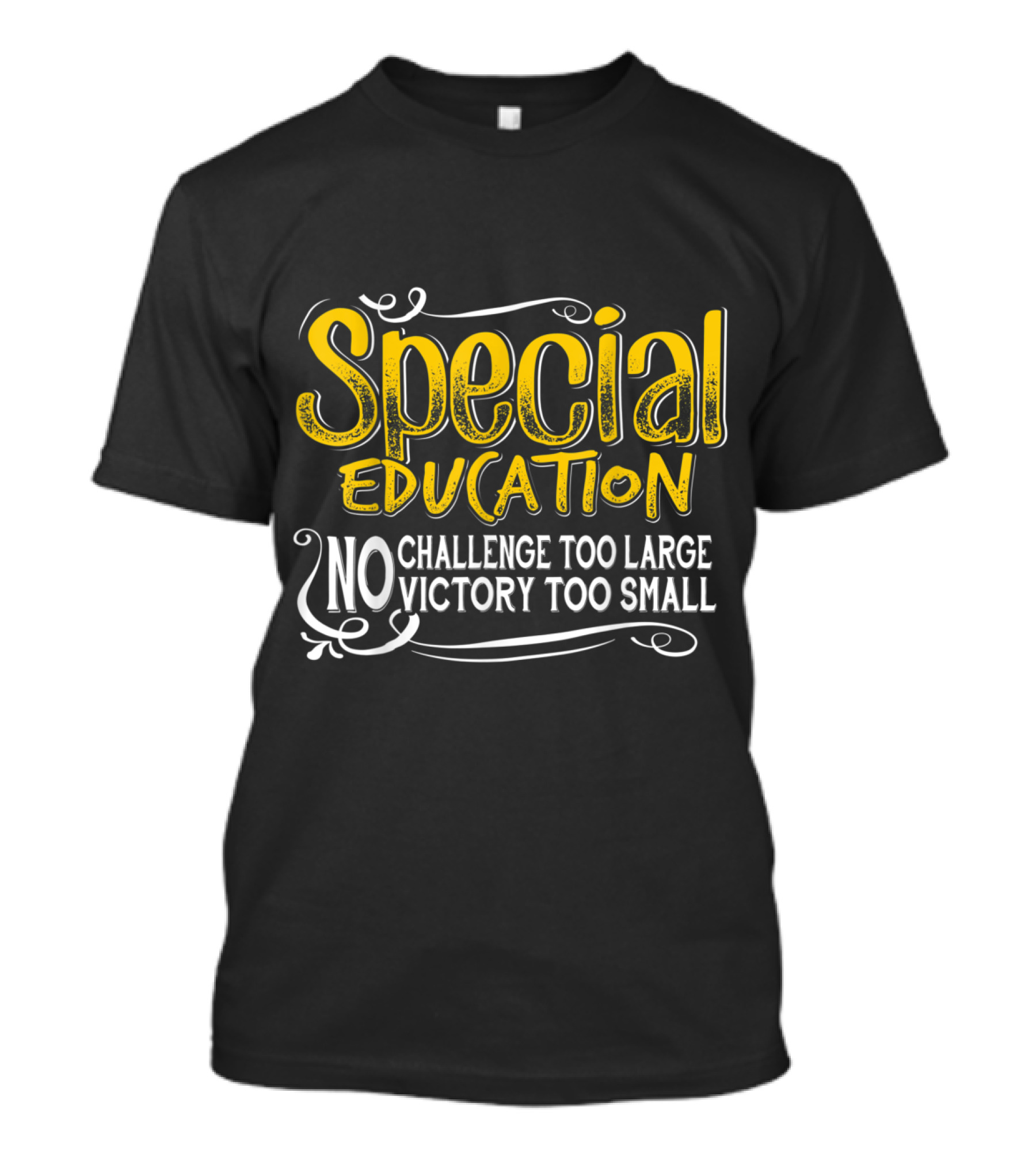 Special Education No Challenge Too Large No Victory Too Small T-Shirt