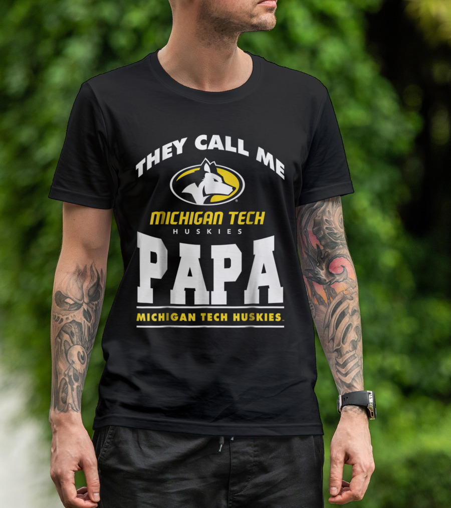They Call Me Papa Michigan Tech Huskies T-Shirt
