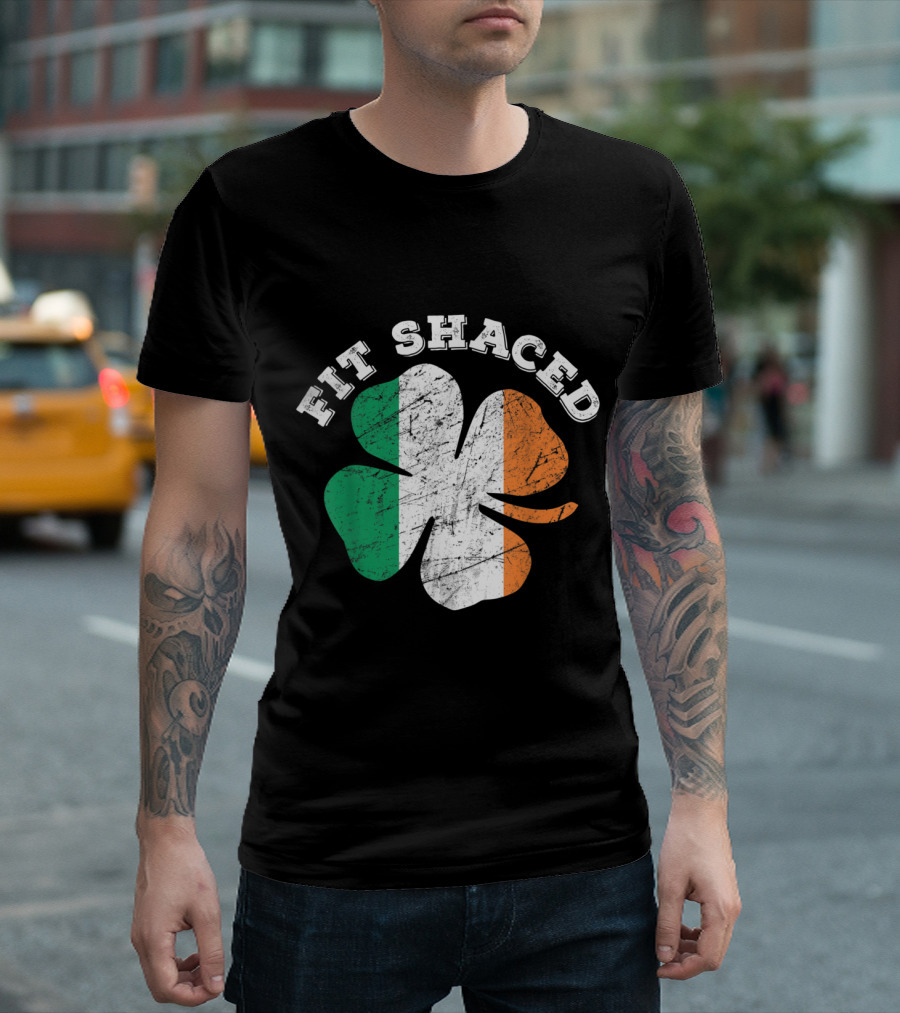 Fit Shaced St Patrick's Day Shamrock Irish Flag Beer Whiskey T-Shirt