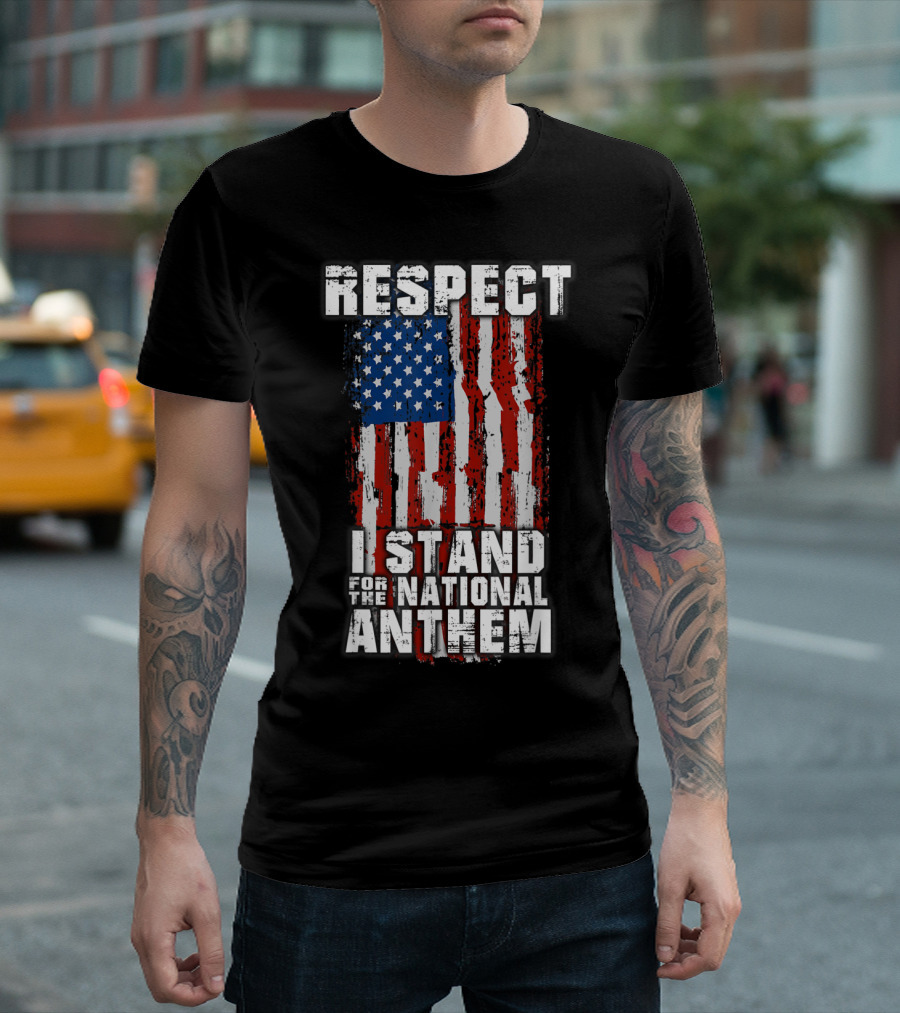 Respect USA Flag I Stand For The National Anthem T-Shirt