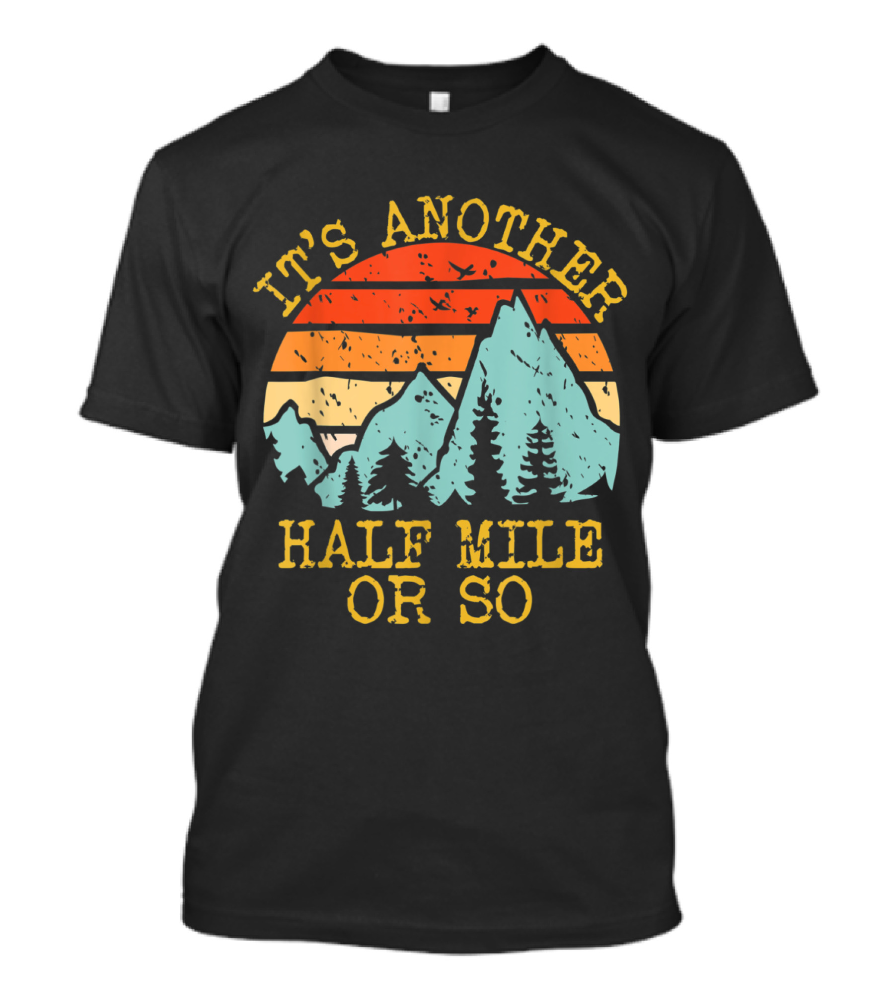 It's Another Half Mile Or So Retro Mountain Hiking Scene With Sunset And Pine Trees T-Shirt