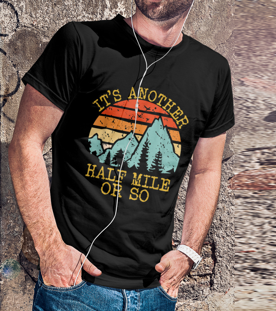 It's Another Half Mile Or So Retro Mountain Hiking Scene With Sunset And Pine Trees T-Shirt