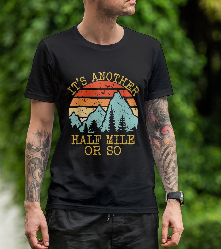 It's Another Half Mile Or So Retro Mountain Hiking Scene With Sunset And Pine Trees T-Shirt