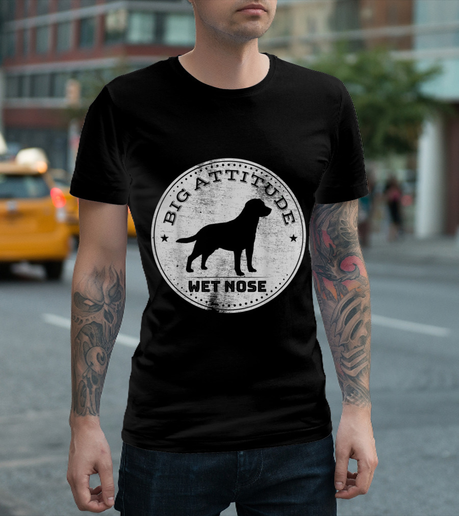 Big Attitude Labrador Retriever Dad Wet Nose T-Shirt