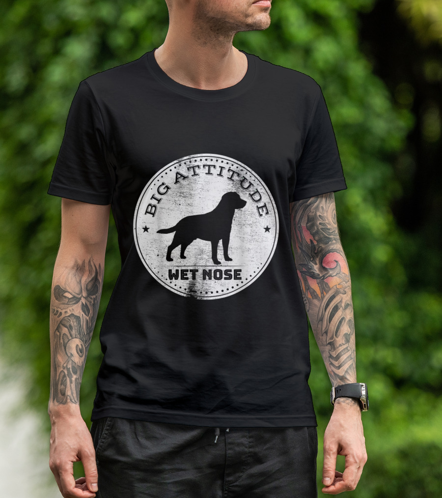 Big Attitude Labrador Retriever Dad Wet Nose T-Shirt