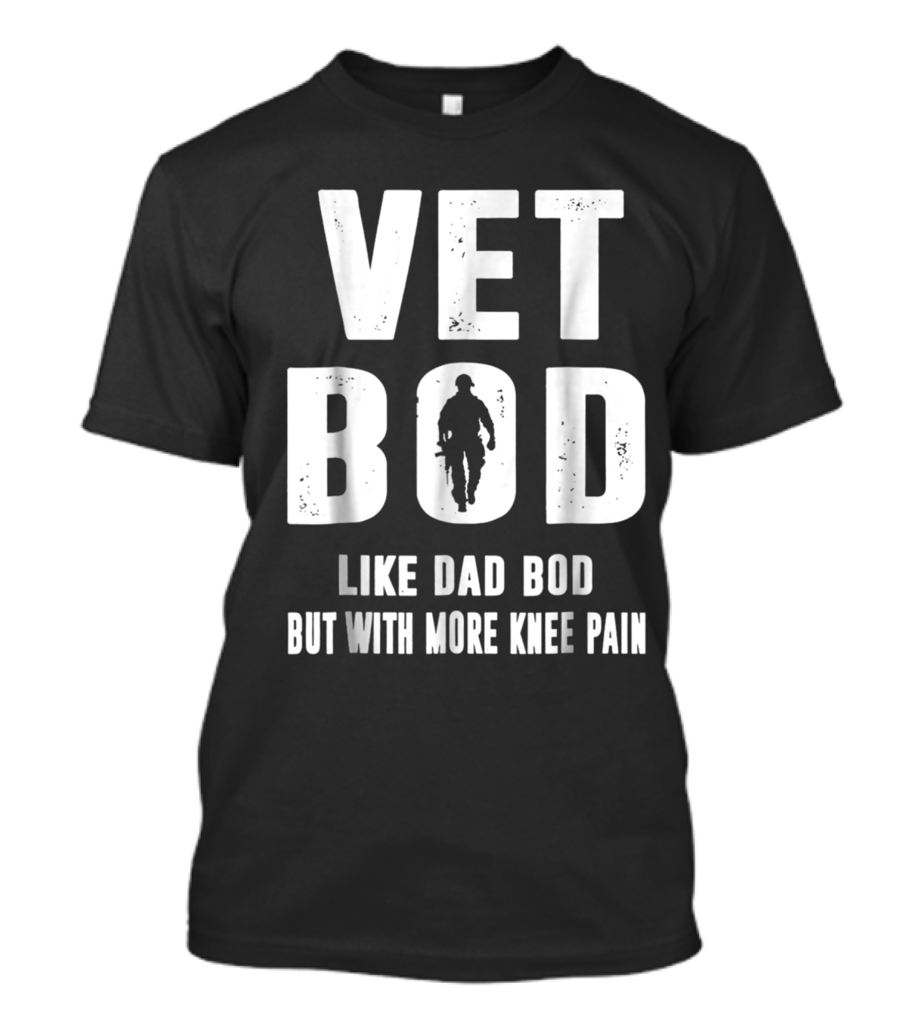Vet Bod Like Dad Bod But With More Knee Pain Soldier T-Shirt